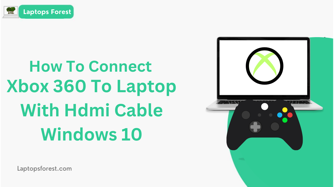 How To Connect Xbox 360 To Laptop With Hdmi Cable Windows 10