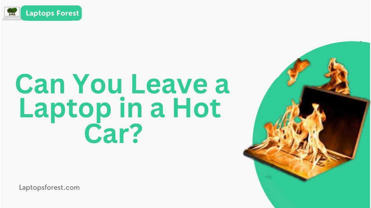 Can You Leave a Laptop in a Hot Car?